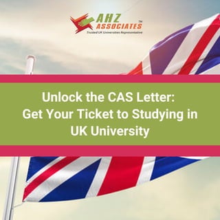 Unlock the CAS Letter:
Get Your Ticket to Studying in
UK University
 