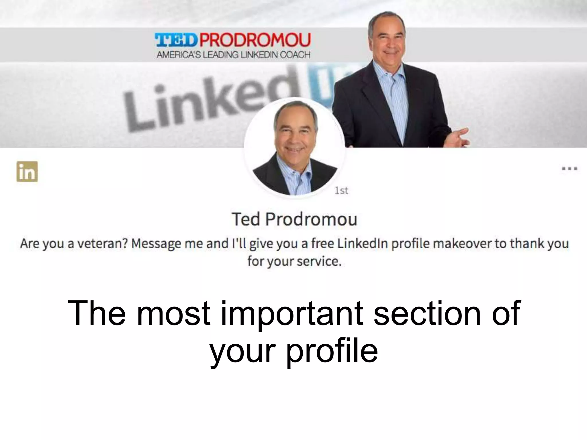 The most important section of
your profile
 