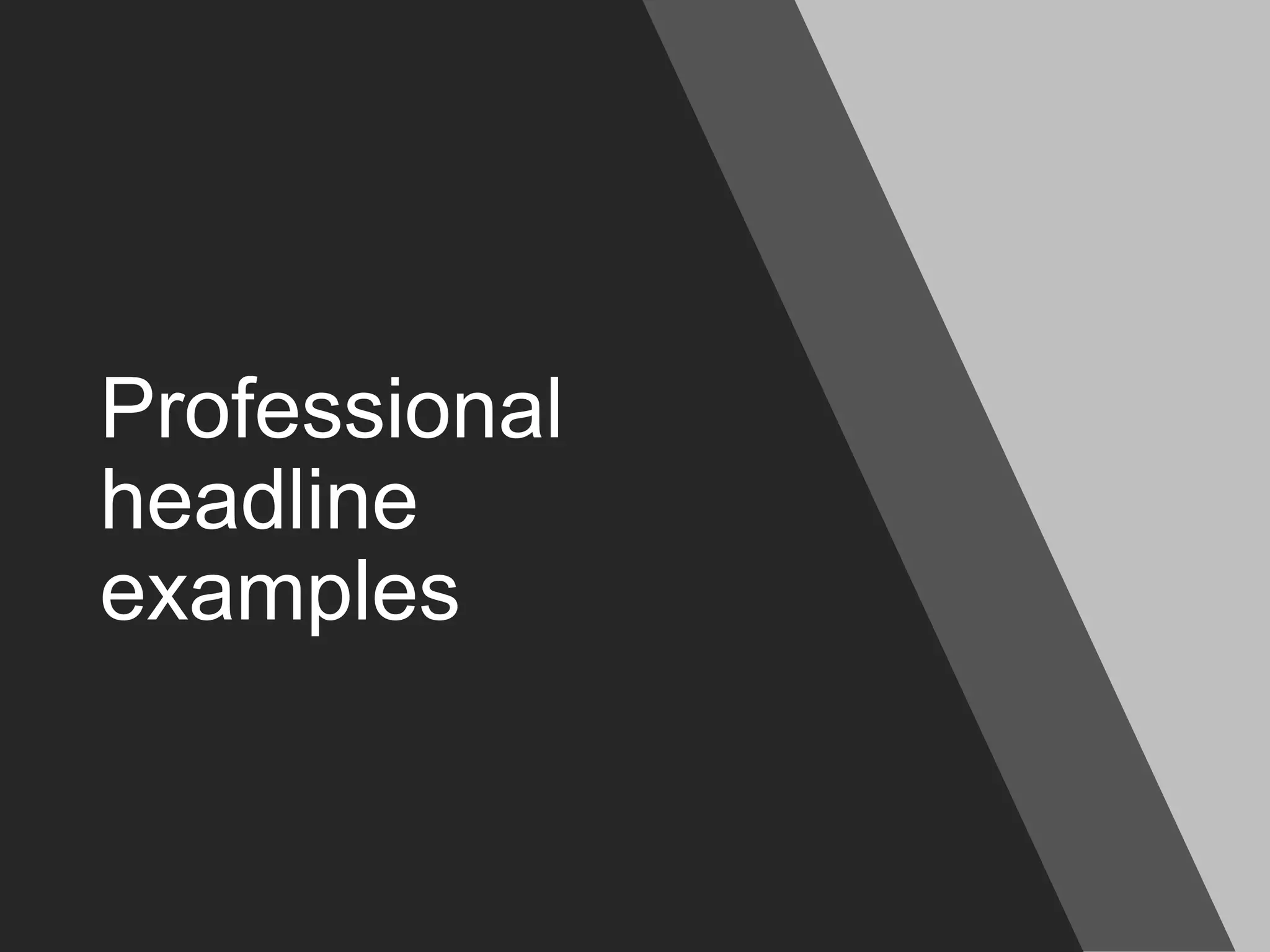 Professional
headline
examples
 