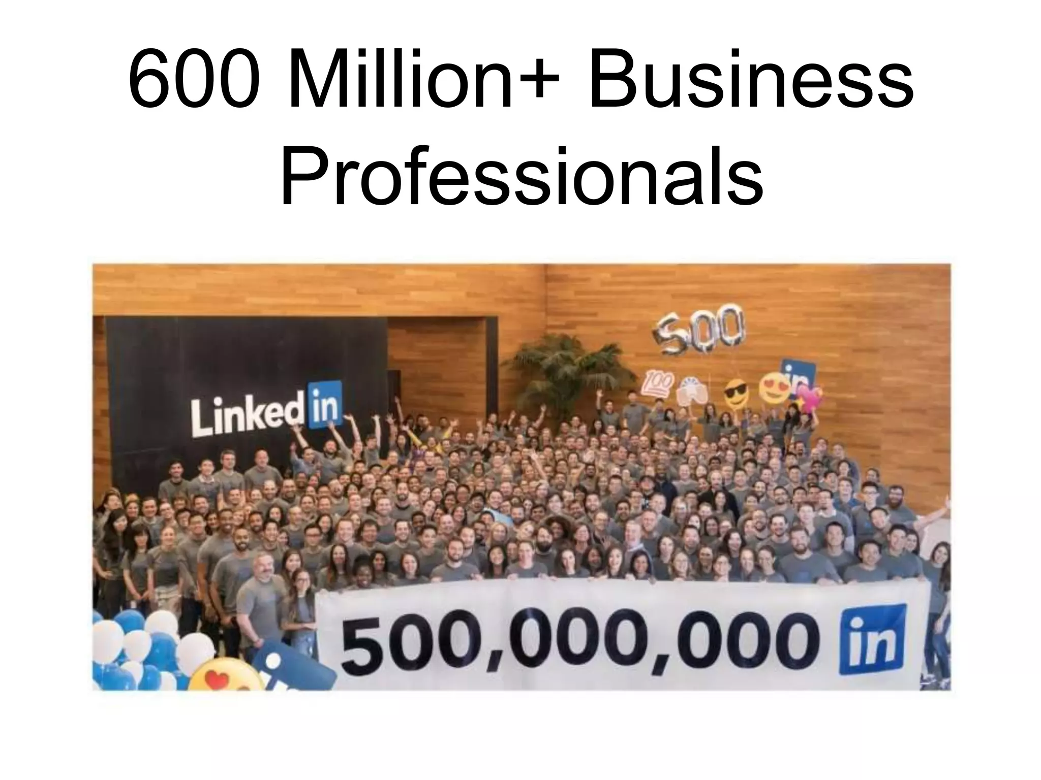 600 Million+ Business
Professionals
 