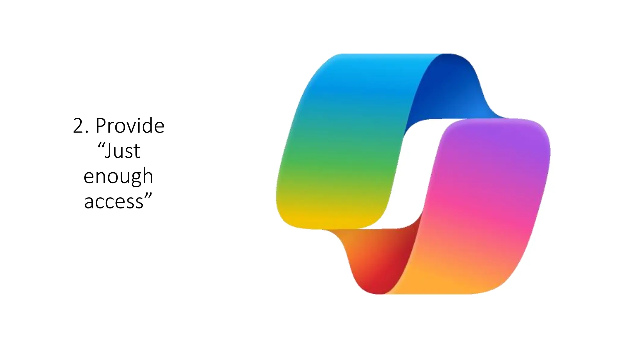 2. Provide
“Just
enough
access”
 