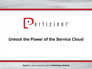 Unlock the Power of the Service Cloud

 