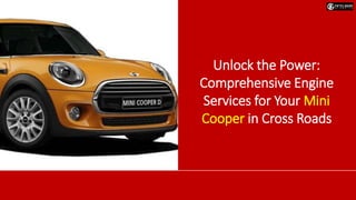 Unlock the Power:
Comprehensive Engine
Services for Your Mini
Cooper in Cross Roads
 