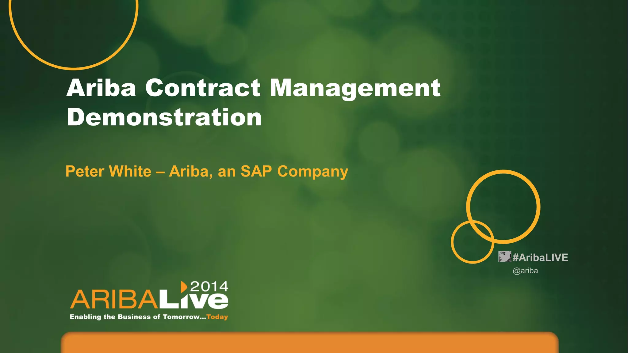 #AribaLIVE
Ariba Contract Management
Demonstration
@ariba
Peter White – Ariba, an SAP Company
 