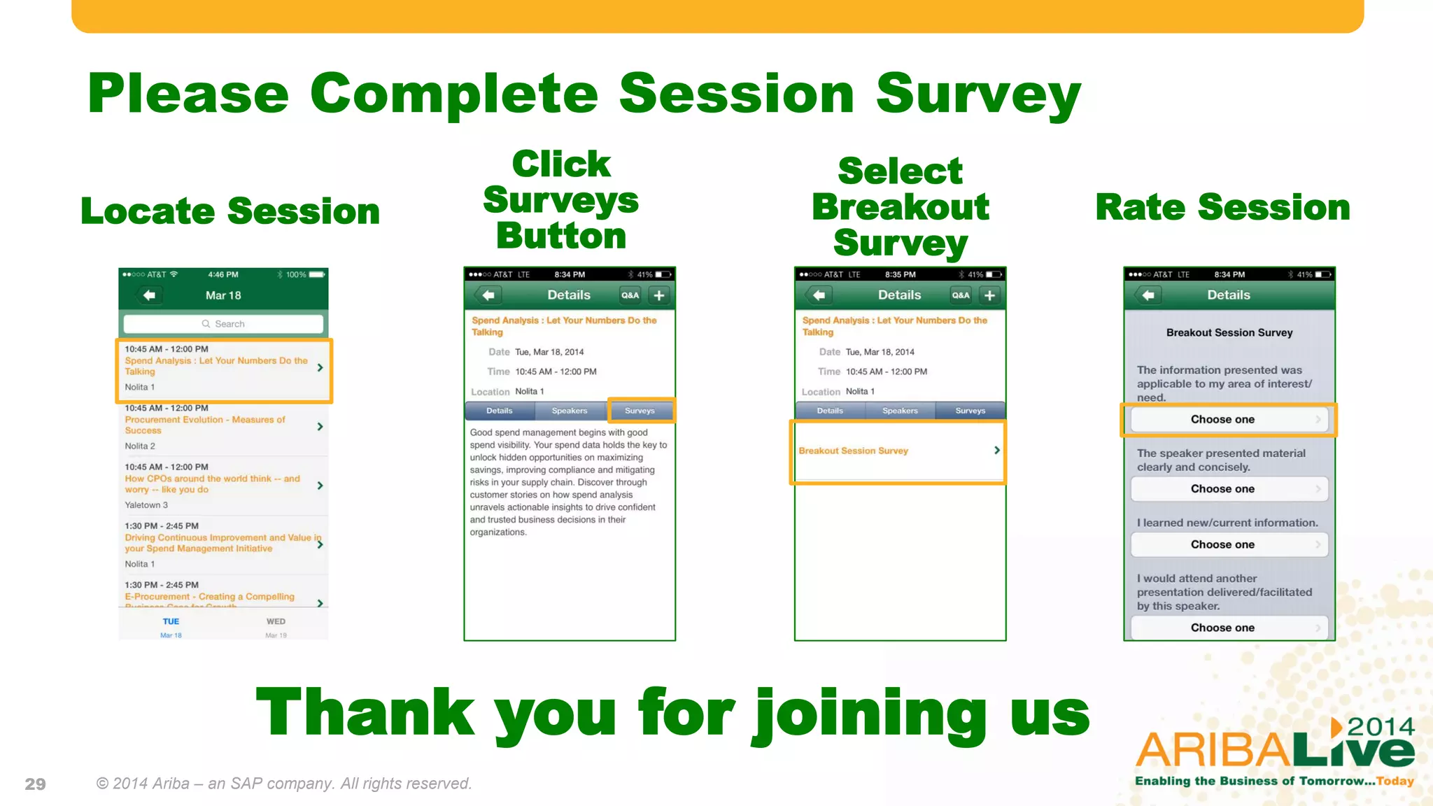 Please Complete Session Survey
Locate Session
29
Click
Surveys
Button
Select
Breakout
Survey
Rate Session
Thank you for joining us
© 2014 Ariba – an SAP company. All rights reserved.
 