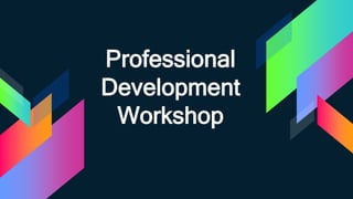 Professional
Development
Workshop
 