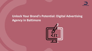 Unlock Your Brand's Potential: Digital Advertising
Agency in Baltimore
 