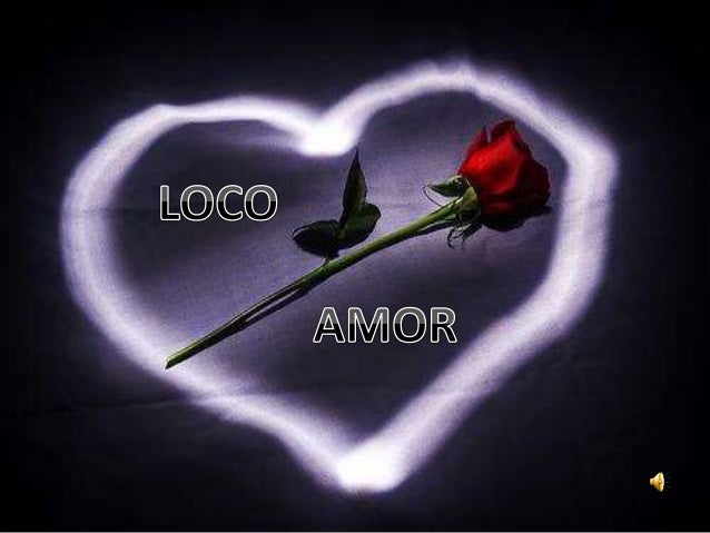 Un loco amor