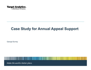 Case Study for Annual Appeal Support


George Durney
 