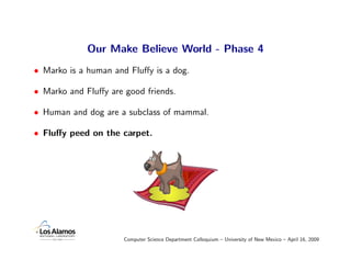 Our Make Believe World - Phase 4
• Marko is a human and Fluﬀy is a dog.

• Marko and Fluﬀy are good friends.

• Human and ...