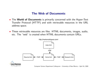 The Web of Documents
• The World of Documents is primarily concerned with the Hyper-Text
  Transfer Protocol (HTTP) and wi...
