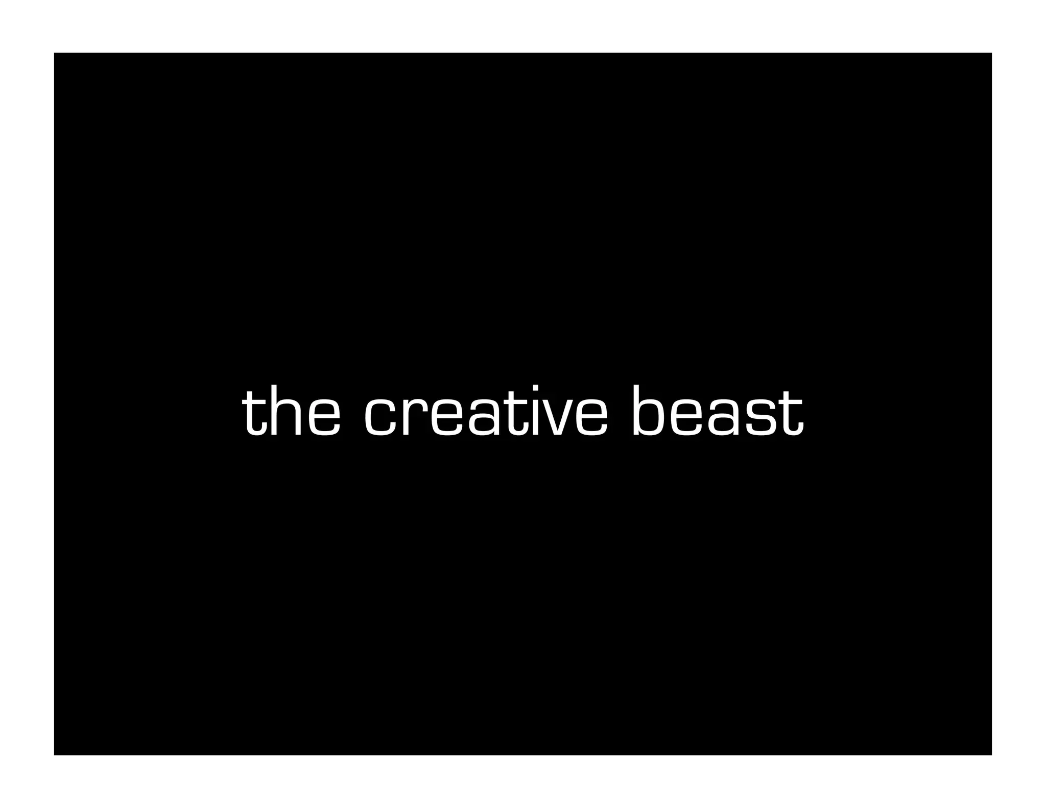 Unmanaging: Unleashing the Creative Beast