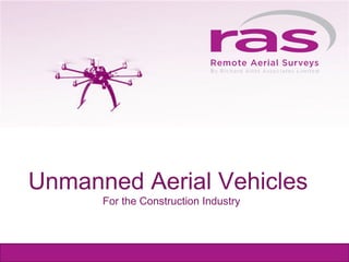 Unmanned Aerial Vehicles
For the Construction Industry
 