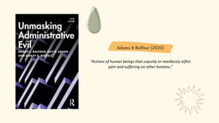 “Actions of human beings that unjustly or needlessly inflict
pain and suffering on other humans.”
 