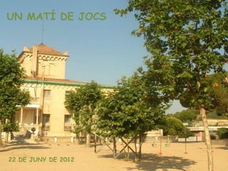 UN MATÍ DE JOCS




22 DE JUNY DE 2012
 