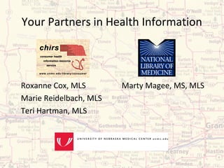 Your Partners in Health Information




Roxanne Cox, MLS        Marty Magee, MS, MLS
Marie Reidelbach, MLS
Teri Hartman, MLS
 