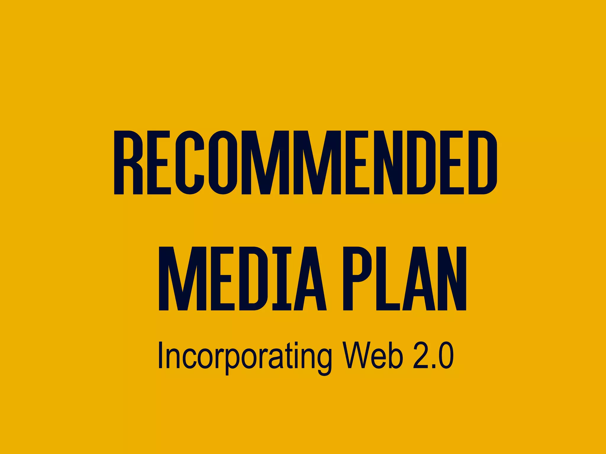 Recommended
mediaplan
Incorporating Web 2.0
 