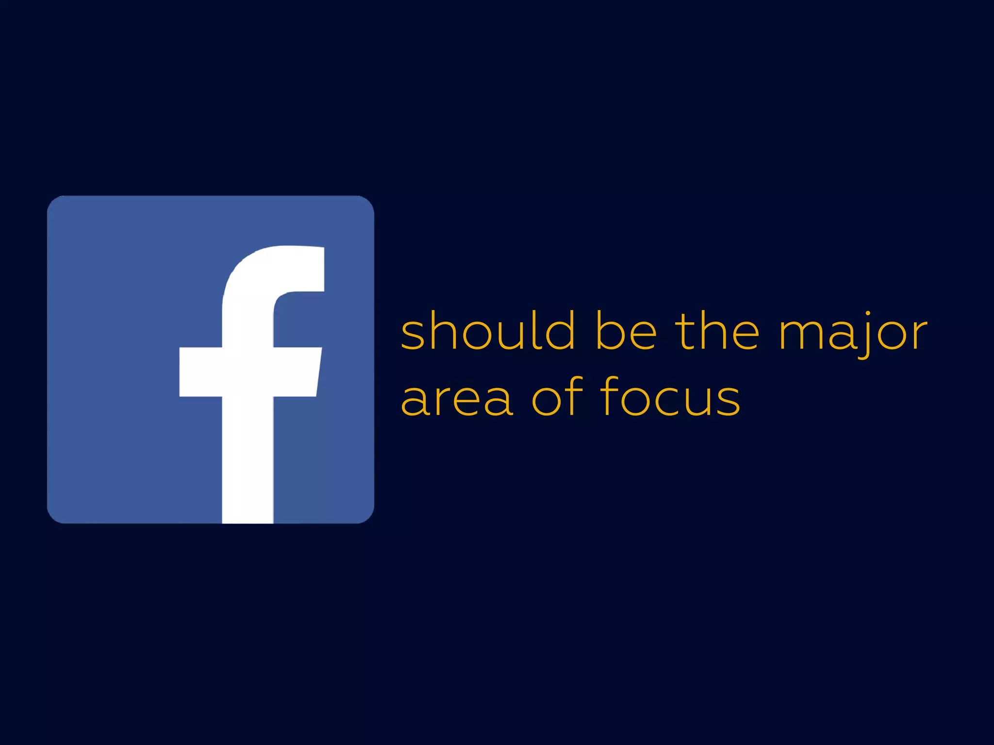 should be the major
area of focusarea of focus
 