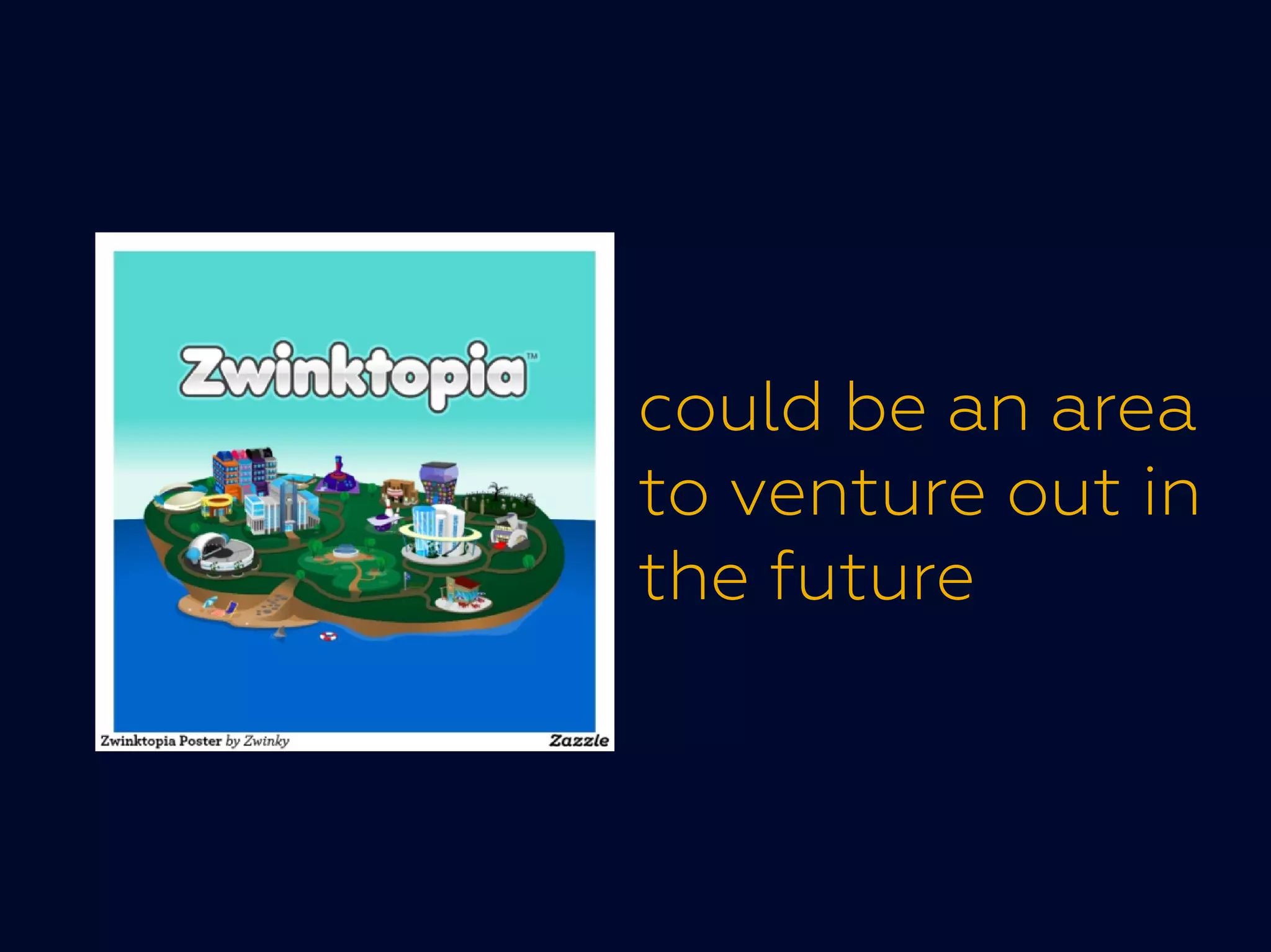 could be an area
to venture out into venture out in
the future
 