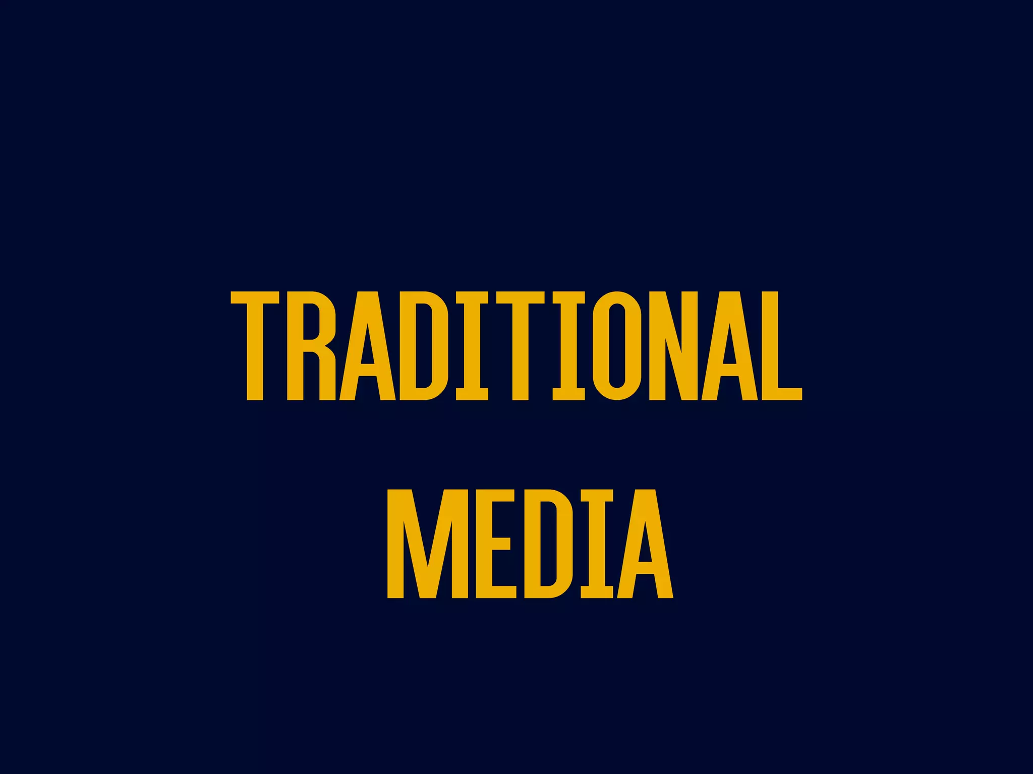 TraditionalTraditional
media
 