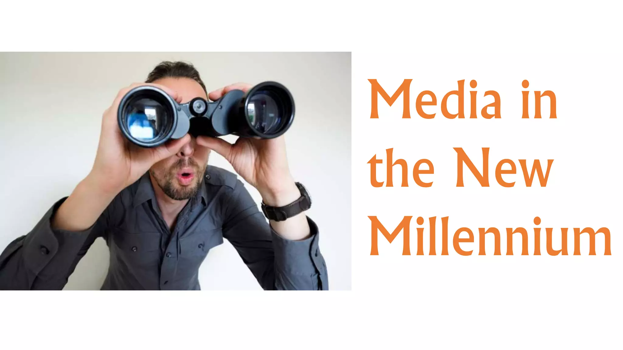 Media in
the New
Millennium
 