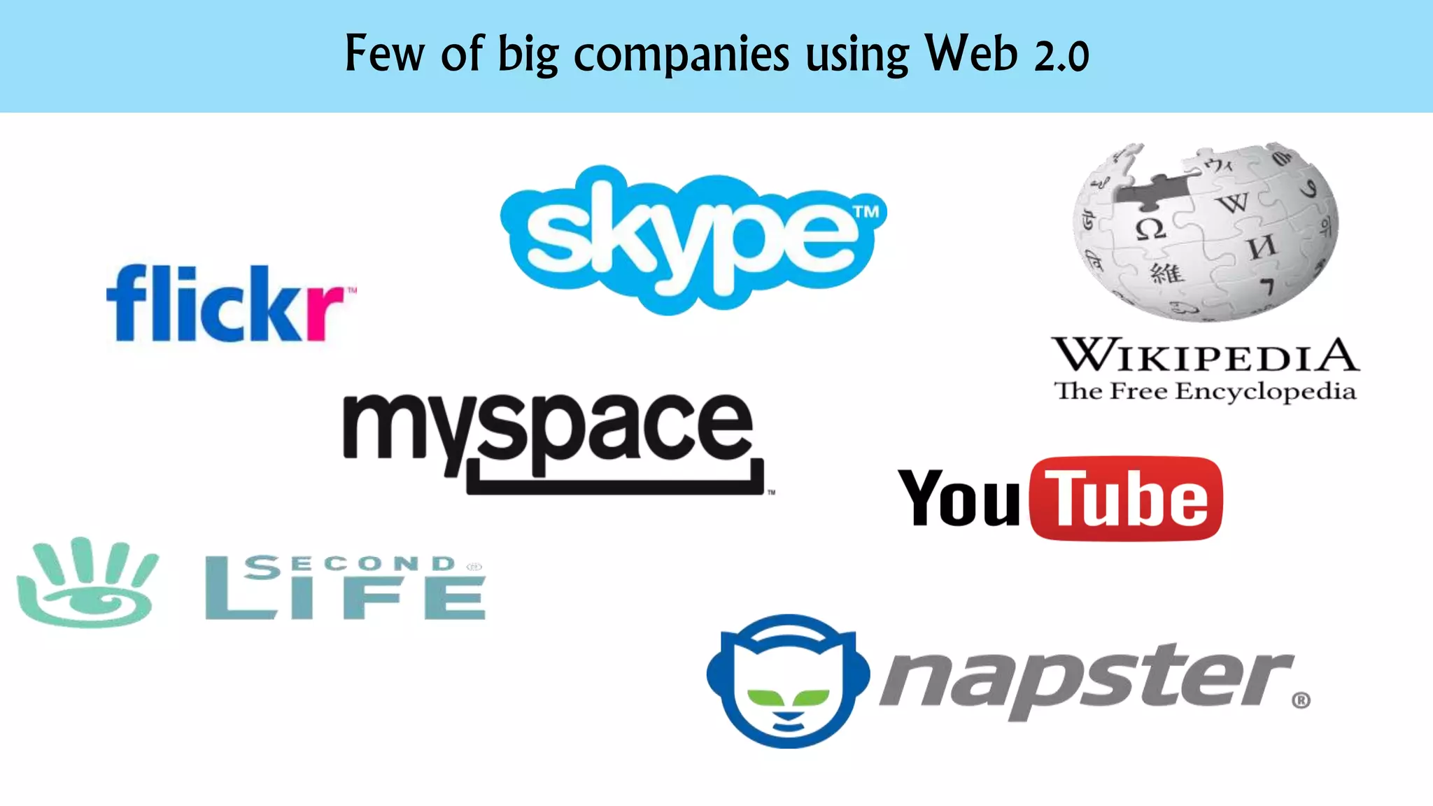 Few of big companies using Web 2.0
 
