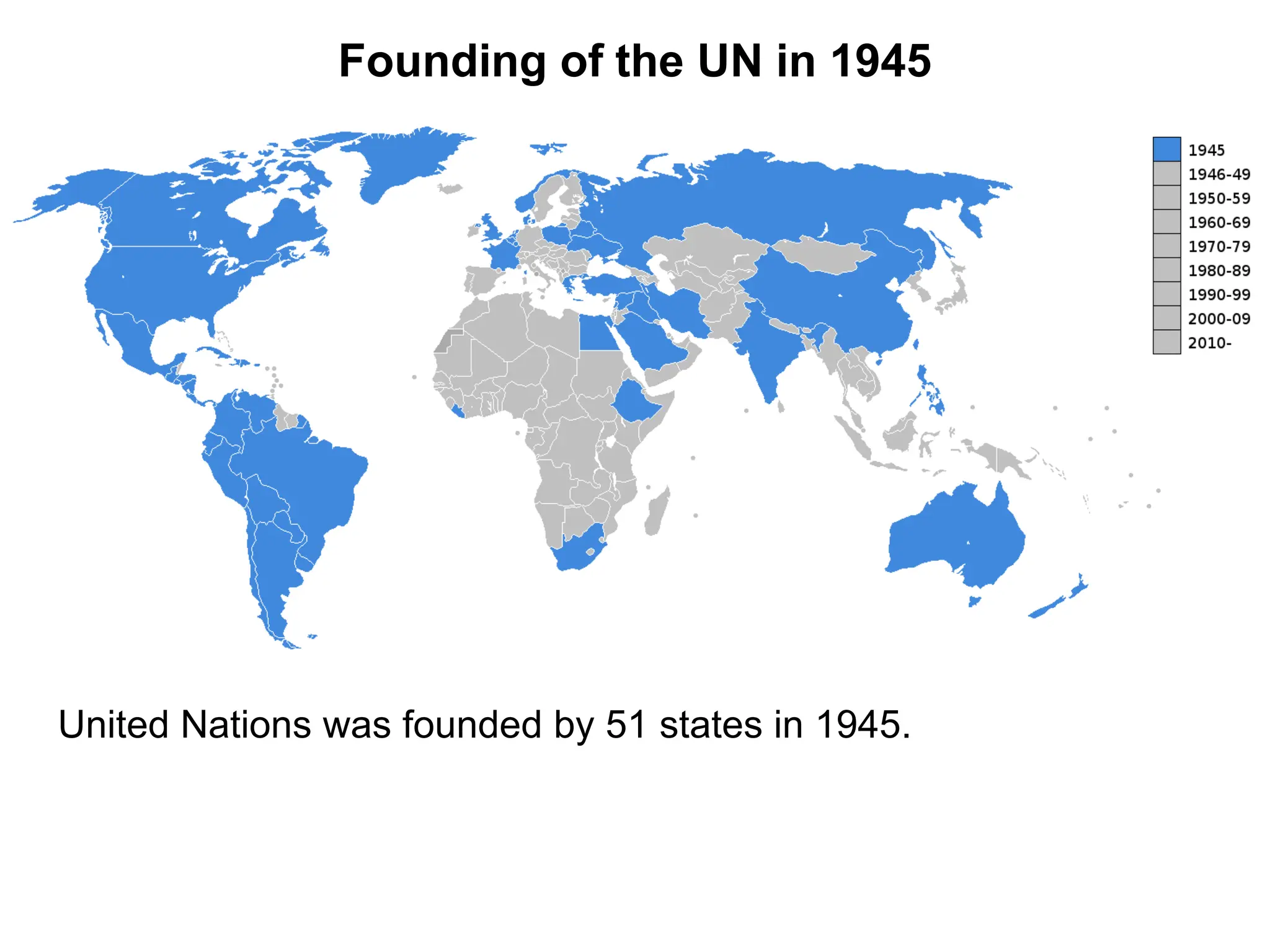 Founding of the UN in 1945
United Nations was founded by 51 states in 1945.