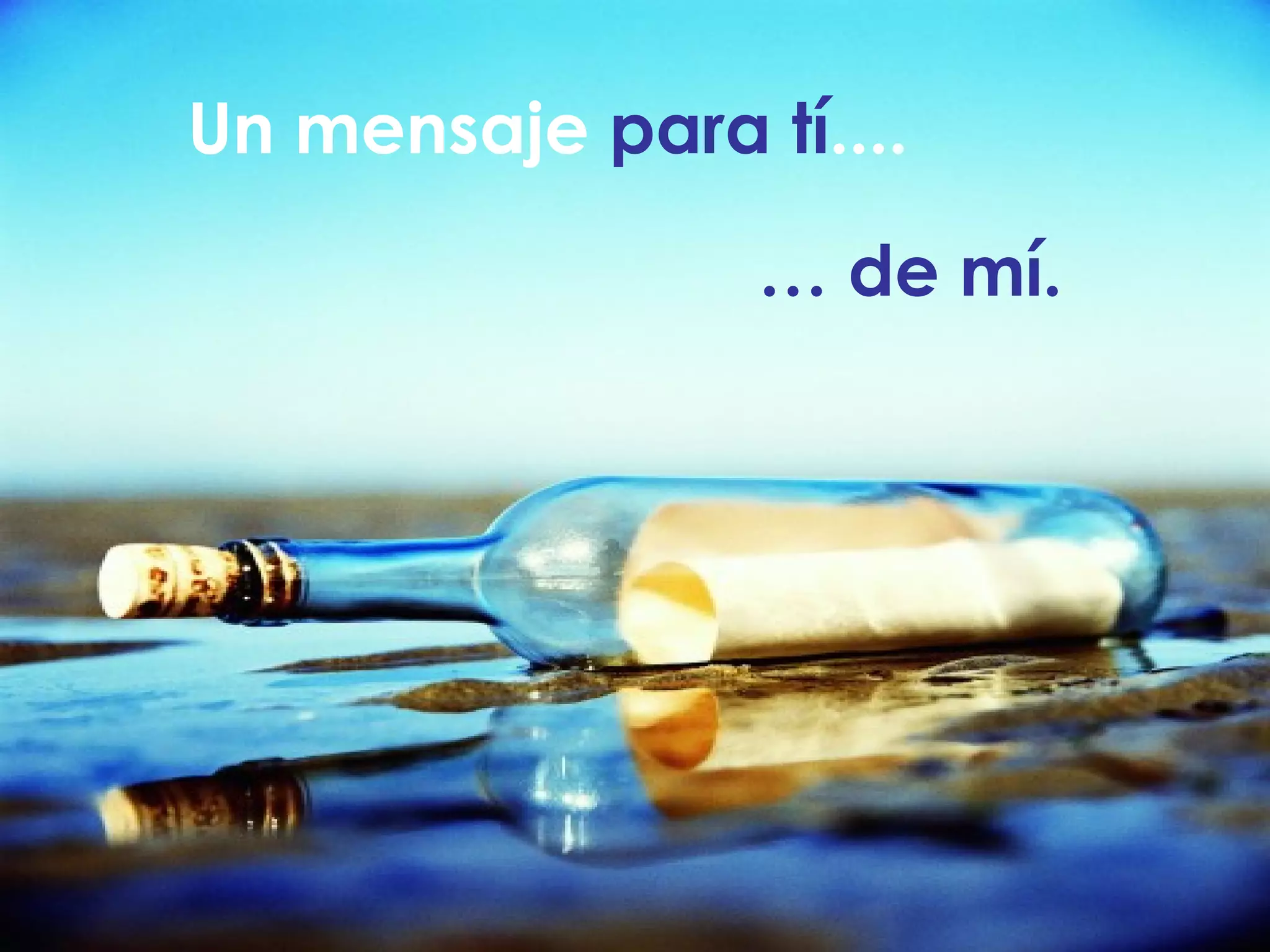 Un mensaje para tí .... … de mí.