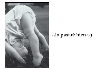 … lo pasaré bien ;-)