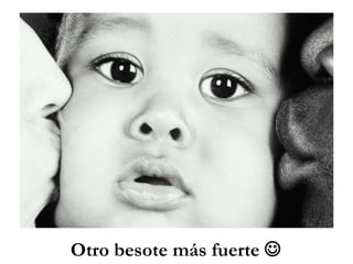 Otro besote más fuerte 
