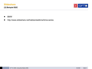 Slideshare (3) Beispiel B2C   BMW http://www.slideshare.net/habberstadbmw/bmw-series  Seite  