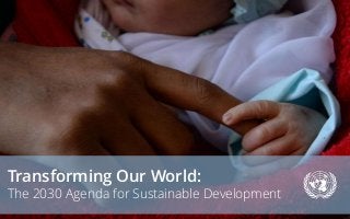 Transforming Our World:
The 2030 Agenda for Sustainable Development
 