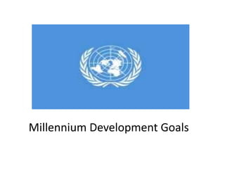 Millennium Development Goals
 