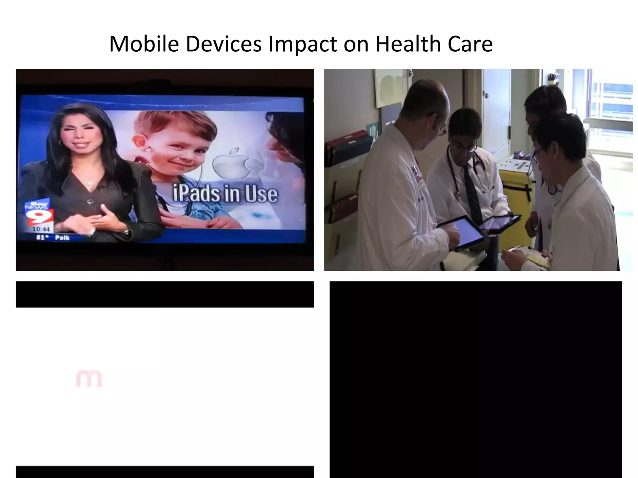 Mobile	
  Devices	
  Impact	
  on	
  Health	
  Care	
  

 