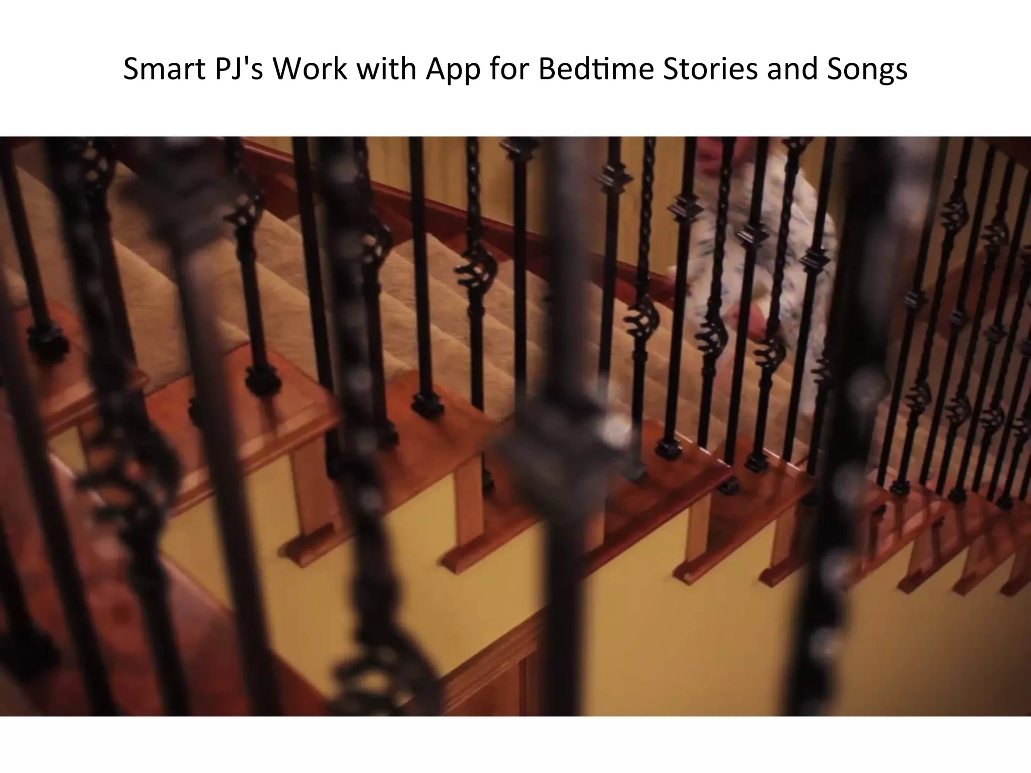 Smart	
  PJ's	
  Work	
  with	
  App	
  for	
  Bed(me	
  Stories	
  and	
  Songs	
  

 
