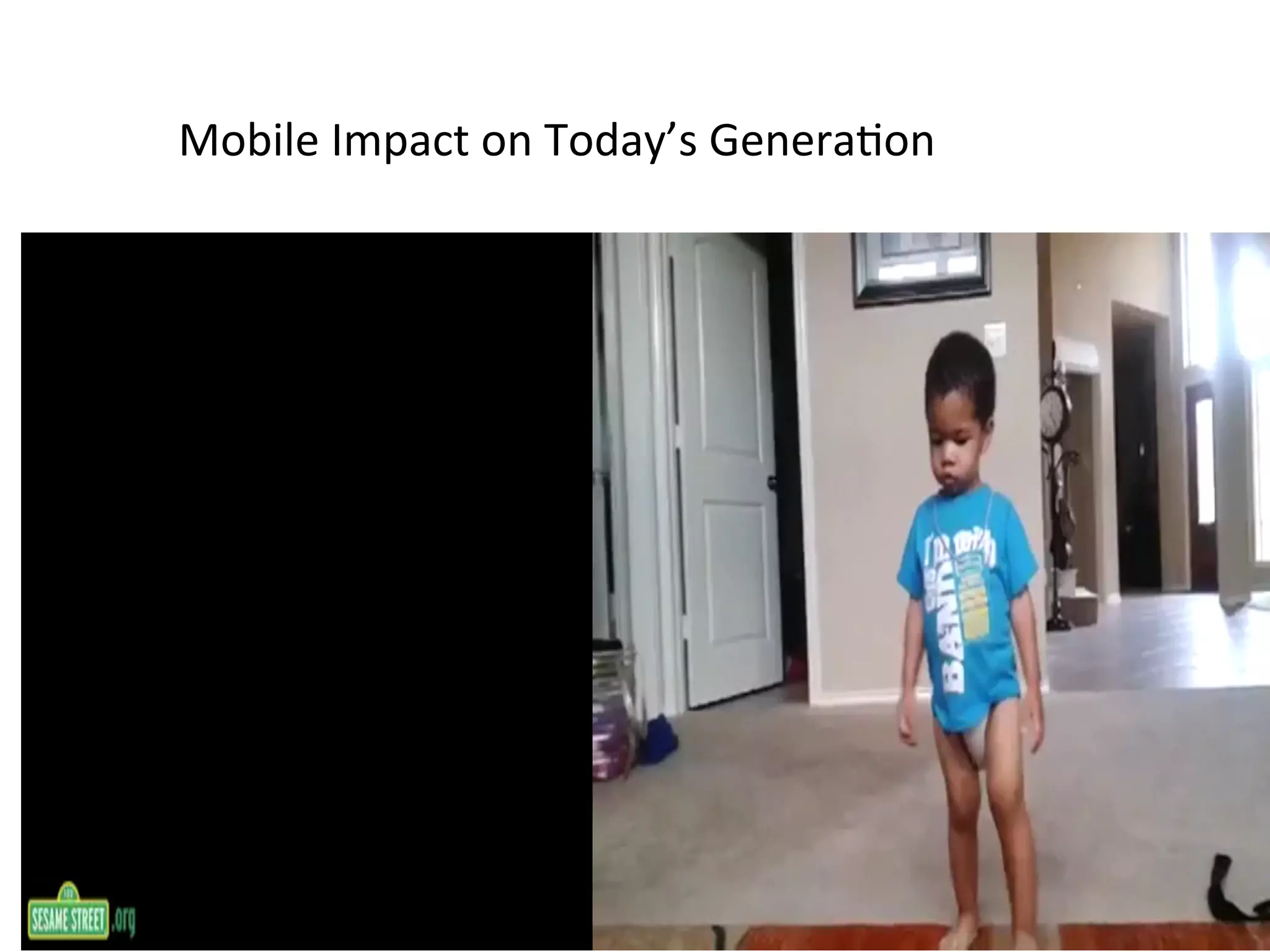Mobile	
  Impact	
  on	
  Today’s	
  Genera(on	
  	
  

 