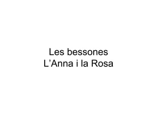 Les bessones L’Anna i la Rosa 