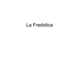 La Fredolica 
