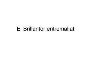 El Brillantor entremaliat 