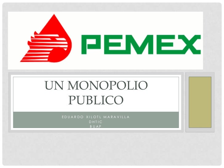 Cuales Son Los Elementos Que Hacen De Pemex Un Monopolio