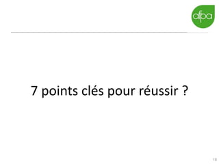 18
7 points clés pour réussir ?
 