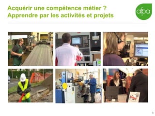 9
Acquérir une compétence métier ?
Apprendre par les activités et projets
 