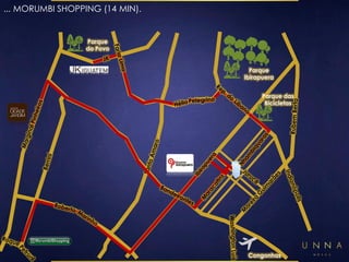 Parque 
Ibirapuera 
Parque 
do Povo 
Parque das 
Bicicletas 
Congonhas 
... MORUMBI SHOPPING (14 MIN). 
 