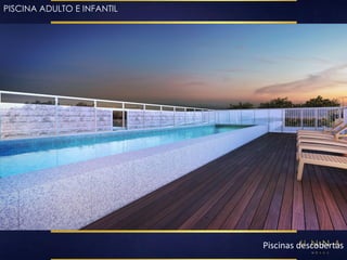 Piscinas descobertas 
PISCINA ADULTO E INFANTIL 
 