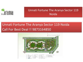 Unnati Fortune The Aranya Sector 119 Noida Unnati Fortune The Aranya Sector 119 Noida Call For Best Deal !! 9873164850 