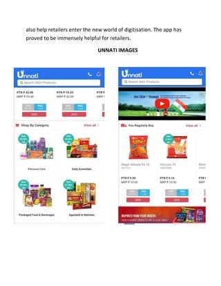 also help retailers enter the new world of digitisation. The app has
proved to be immensely helpful for retailers.
UNNATI IMAGES
 