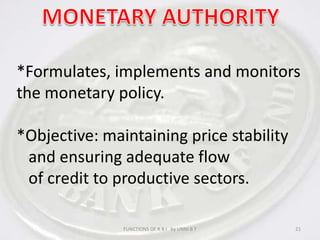 REGULATOR AND SUPERVISOR OF THE FINANCIAL SYSTEM*Prescribes parameters of     banking operations  *Objective: maintain public              confidence *protect depositors'  interest *provide cost effective      banking13FUNCTIONS OF R B I   by UNNI B T             