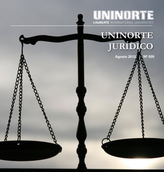 Abril 2012 | Informativo Jurídico   3




UNINORTE
 JURÍDICO
         Agosto 2012 | Nº 005
 