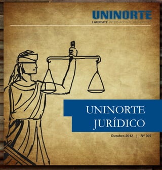 Outubro 2012 | Informativo Jurídico   1




UNINORTE
 JURÍDICO
           Outubro 2012 | Nº 007
 