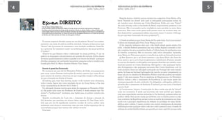 4 Informativo Jurídico da UniNorte
Junho / Julho 2013
Informativo Jurídico da UniNorte
Junho / Julho 2013
5
Prof. Dr. Marco Antônio Ribeiro Tura
Jurista. Membro vitalício do Ministério Público da União. Doutor em Direito Internacional e Integração
Econômica pela Universidade do Estado do Rio de Janeiro. Mestre em Direito Público e Ciência Política pela
Universidade Federal de Santa Catarina. Professor Visitante da Universidade de São Paulo. Ex-presidente da
Associação Americana de Juristas, ex-titular do Instituto dos Advogados Brasileiros e ex-titular da Comissão
de Reforma do Poder Judiciário da Ordem dos Advogados do Brasil.
Escreva DIREITO!
É comum surgirem dúvidas quanto ao uso da palavra “doutor” nos endere-
çamentos nas aulas de prática jurídica simulada. Sempre esclarecemos que
“doutor” não é pronome de tratamento e sim, titulação acadêmica. Desta fei-
ta, o pronome de tratamento usado nos endereçamentos das peças jurídicas
é “senhor”.
Observe-se que falamos sobre a elaboração de peças jurídicas. O uso da
palavra na linguagem oral permanece por questão de costume. Enfim, diante
de tantos questionamentos sobre a questão e no intuito de dirimir quaisquer
dúvidas, pensamos ser pertinente transcrever pesquisa sobre a temática ela-
borada pelo Prof. Dr. Marco Antônio Ribeiro Tura. Segue.
Doutor é quem faz Doutorado
No momento em que nós do Ministério Público da União nos preparamos
para atuar contra diversas instituições de ensino superior por conta do nú-
mero mínimo de mestres e doutores, eis que surge (das cinzas) a velha arenga
de que o formado em Direito é Doutor.
A história, que, como boa mentira, muda a todo instante seus elementos,
volta à moda. Agora não como resultado de ato de Dona Maria, a Pia, mas
como consequência do decreto de D. Pedro I.
Fui advogado durante muitos anos antes de ingressar no Ministério Públi-
co. Há quase vinte anos sou Professor de Direito. E desde sempre vejo “do-
centes” e “profissionais” venderem essa balela para os pobres coitados dos
alunos.
Quando coordenador de Curso tive o desprazer de chamar a atenção de
(in) docentes que mentiam aos alunos dessa maneira. Eu lhes disse, inclu-
sive, que, em vez de espalharem mentiras ouvidas de outros, melhor seria
ensinarem seus alunos a escreverem, mas que essa minha esperança não se
concretizaria porque nem mesmo eles sabiam escrever.
Pois bem!
Naquela época, a história que se contava era a seguinte: Dona Maria, a Pia,
havia “baixado um alvará” pelo qual os advogados portugueses teriam de
ser tratados como doutores nas Cortes Brasileiras. Então, por uma “lógica”
das mais obtusas, todos os bacharéis do Brasil, magicamente, passaram a ser
Doutores. Não é necessária muita inteligência para perceber os erros desse
raciocínio. Mas como muita gente pode pensar como um ex-aluno meu, me-
lhor desenvolver o pensamento (dizia meu jovem aluno: “o senhor é Advoga-
do; pra que fazer Doutorado de novo, professor?”).
1) Desde já saibamos que Dona Maria, de Pia nada tinha. Era Louca mesmo!
E assim era chamada pelo Povo: Dona Maria, a Louca!
2) Em seguida, tenhamos claro que o tão falado alvará jamais existiu. Em
2000, o Senado Federal presenteou-me com mídias digitais contendo a cole-
ção completa dos atos normativos desde a Colônia (mais de quinhentos anos
de história normativa). Não se encontra nada sobre advogados, bacharéis,
dona Maria, etc. Para quem quiser, a consulta hoje pode ser feita pela Internet.
3) Mas digamos que o tal alvará existisse e que dona Maria não fosse tão
louca assim e que o povo fosse simplesmente maledicente. Prestem atenção
no que era divulgado: os advogados portugueses deveriam ser tratados como
doutores perante as Cortes Brasileiras. Advogados e não quaisquer bacha-
réis. Portugueses e não quaisquer nacionais. Nas Cortes Brasileiras e só! Se
você, portanto, fosse um advogado português em Portugal não seria tratado
assim. Se fosse um bacharel (advogado não inscrito no setor competente), ou
fosse um juiz ou membro do Ministério Público você não poderia ser tratado
assim. E não seria mesmo. Pois os membros da Magistratura e do Ministério
Público tinham e têm o tratamento de Excelência (o que muita gente não
consegue aprender de jeito nenhum). Os delegados e advogados públicos e
privados têm o tratamento de Senhoria. E bacharel, por seu turno, é bacharel;
e ponto final!
4) Continuemos. Leiam a Constituição de 1824 e verão que não há “alvará”
como ato normativo. E ainda que houvesse, não teria sentido que alguém,
com suas capacidades mentais reduzidas (a Pia Senhora), pudesse editar ato
jurídico válido. Para piorar: ainda que existisse, com os limites postos ou não,
com o advento da República cairiam todos os modos de tratamento em desa-
cordo com o princípio republicano da vedação do privilégio de casta. Na Re-
pública vale o mérito. E assim ocorreu com muitos tratamentos de natureza
nobiliárquica sem qualquer valor a não ser o valor pessoal (como o brasão de
nobreza de minha família italiana que guardo por mero capricho porque nada
 